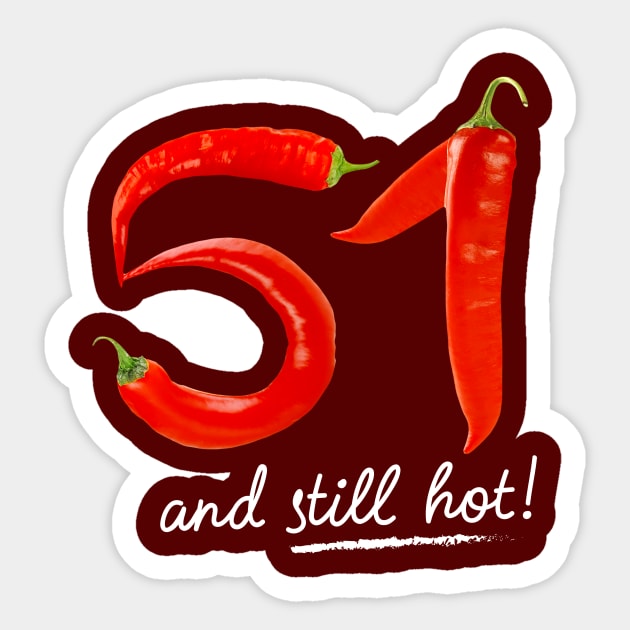 51st Birthday Gifts - 51 Years and still Hot Sticker by BetterManufaktur